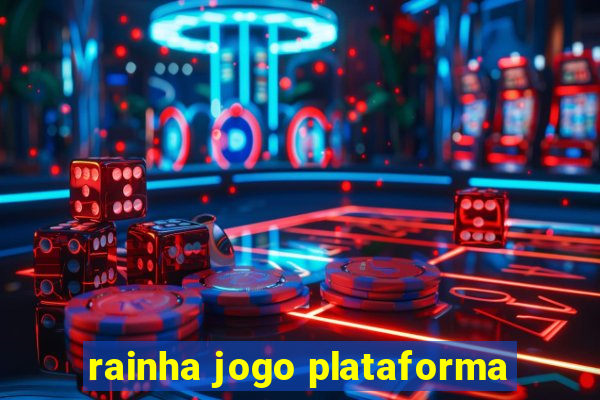 rainha jogo plataforma